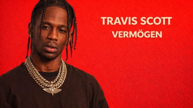 Travis Scott Vermögen
